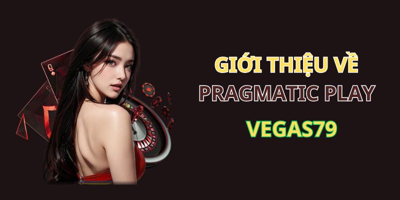 gioi-thieu-pragmatic-play-vegas79